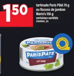 Maxi TARTINADE PARIS PÂTÉ 78 G OU FLOCONS DE JAMBON MARIO'S 156 G offer
