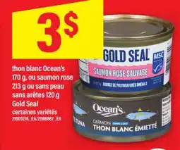 Maxi THON BLANC OCEAN'S 170 G, OU SAUMON ROSE 213 G OU SANS PEAU SANS ARÊTES 120 G GOLD SEAL offer