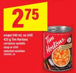 Maxi SOUPE 540 ML OU CHILI 425 G TIM HORTONS | SOUP OR CHILI offer