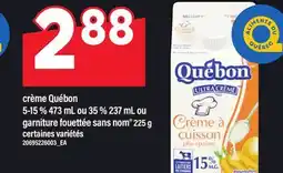 Maxi CRÈME QUÉBON 5-15 % 473 ML OU 35 % 237 ML OU GARNITURE FOUETTÉE SANS NOM 225 G offer
