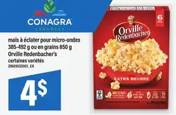 Maxi MAÏS À ÉCLATER POUR MICRO-ONDES, 385-492 G OU EN GRAINS, 850 G ORVILLE REDENBACHER'S offer