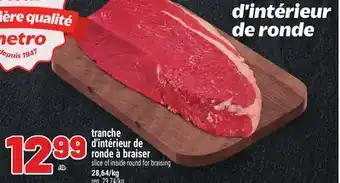 Metro TRANCHE D'INTÉRIEUR DE RONDE À BRAISER | SLICE OF INSIDE ROUND FOR BRAISING offer