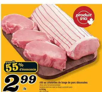 Marché Richelieu RÔTI OU CÔTELETTES DE LONGE DE PORC DÉSOSSÉES | BONELESS PORK LOIN ROAST OR CHOPS offer