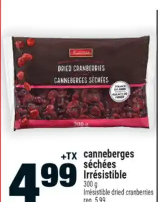 Super C CANNEBERGES SÉCHÉES IRRÉSISTIBLE | IRRÉSISTIBLE DRIED CRANBERRIES offer