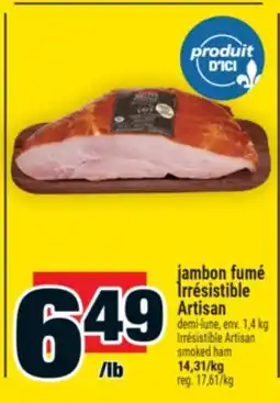 Super C JAMBON FUMÉ IRRÉSISTIBLE ARTISAN | IRRÉSISTIBLE ARTISAN SMOKED HAM offer