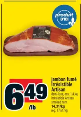 Super C JAMBON FUMÉ IRRÉSISTIBLE ARTISAN | IRRÉSISTIBLE ARTISAN SMOKED HAM offer