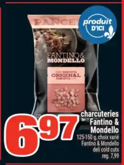 Super C CHARCUTERIES FANTINO & MONDELLO | FANTINO & MONDELLO DELI COLD CUTS offer
