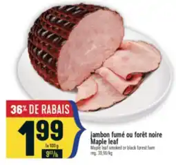 Marché Adonis JAMBON FUMÉ OU FORÊT NOIRE MAPLE LEAF | MAPLE LEAF SMOKED OR BLACK FOREST HAM offer