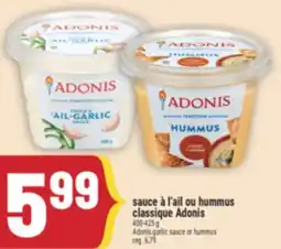 Marché Adonis SAUCE À L'AIL OU HUMMUS CLASSIQUE ADONIS | ADONIS GARLIC SAUCE OR HUMMUS offer
