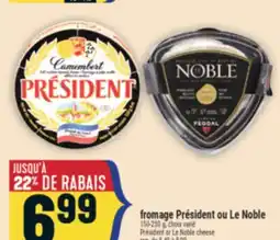 Marché Adonis FROMAGE PRÉSIDENT OU LE NOBLE | PRÉSIDENT OR LE NOBLE CHEESE offer