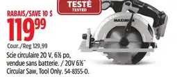 Canadian Tire MAXIMUM 20V 61⁄2˝ Circular Saw, Tool Only offer