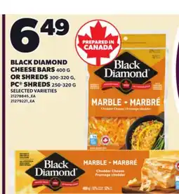Loblaws BLACK DIAMOND CHEESE BARS, 400 G OR SHREDS, 300-320 G, PC SHREDS, 250-320 G offer