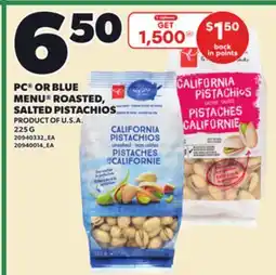 Loblaws PC OR BLUE MENU ROASTED, SALTED PISTACHIOS, 225 G offer