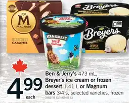 Fortinos BEN & JERRY'S 473 ML, BREYER'S ICE CREAM OR FROZEN DESSERT 1.41 L OR MAGNUM BARS 3/4'S offer