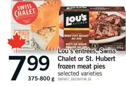 Fortinos LOU'S ENTRÉES, SWISS CHALET OR ST. HUBERT FROZEN MEAT PIES, 375-800 G offer
