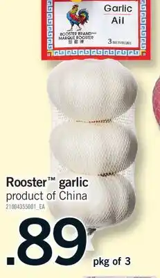 Fortinos ROOSTER GARLIC, PKG OF 3 offer