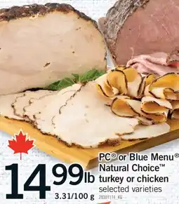 Fortinos PC OR BLUE MENU NATURAL CHOICE TURKEY OR CHICKEN, 3.31/100 g offer