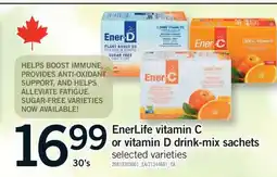 Fortinos ENERLIFE VITAMIN C OR VITAMIN D DRINK-MIX SACHETS, 30'S offer