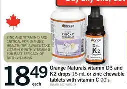 Fortinos ORANGE NATURALS VITAMIN D3 AND K2 DROPS 15 ML OR ZINC CHEWABLE TABLETS WITH VITAMIN C 90'S offer