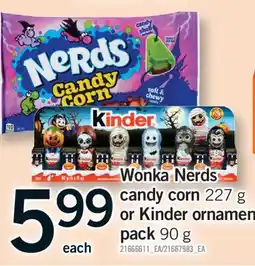 Fortinos WONKA NERDS CANDY CORN, 227 G OR KINDER ORNAMENT PACK, 90 G offer