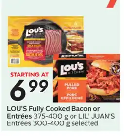 Sobeys LOU'S Fully Cooked Bacon or Entrées 375-400 g or LIL' JUAN'S Entrées 300-400 g offer