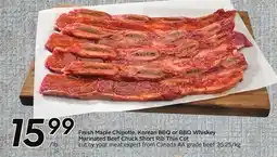 Sobeys Fresh Maple Chipotle, Korean BBQ or BBQ Whiskey Marinated Beef Chuck Short Rib Thin Cut offer