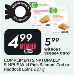Sobeys COMPLIMENTS NATURALLY SIMPLE Wild Pink Salmon, Cod or Haddock Loins offer
