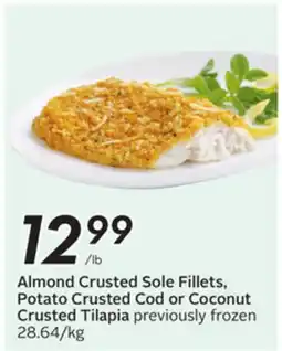 Sobeys Almond Crusted Sole Fillets, Potato Crusted Cod or Coconut Crusted Tilapia offer