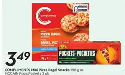 Sobeys COMPLIMENTS Mini Pizza Bagel Snacks 198 g or MCCAIN Pizza Pockets 3 pk offer