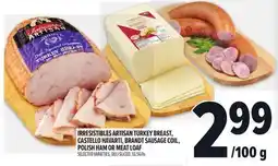 Metro IRRESISTIBLES ARTISAN TURKEY BREAST, CASTELLO HAVARTI, BRANDT SAUSAGE COIL, POLISH HAM OR MEAT LOAF offer
