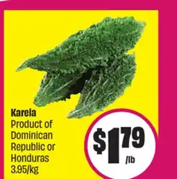Chalo FreshCo Karela Product of Dominican Republic or Honduras 3.95/kg offer