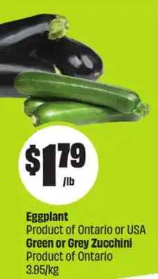 FreshCo Eggplant Product of Ontario or USA Green or Grey Zucchini Product of Ontario 3.95/kg offer
