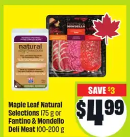 FreshCo Maple Leaf Natural Selections 175 g or Fantino & Mondello Deli Meat 100-200 g offer