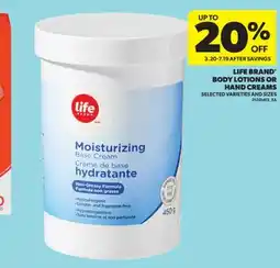 Real Canadian Superstore LIFE BRAND BODY LOTIONS OR HAND CREAMS offer