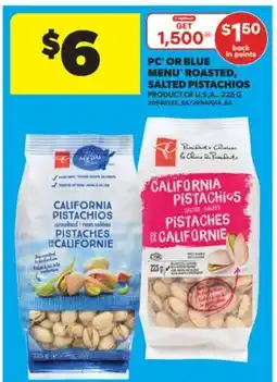 Real Canadian Superstore PC OR BLUE MENU ROASTED, SALTED PISTACHIOS, 225 G offer