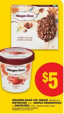 No Frills HÄAGEN-DAZS ICE CREAM 400-450 mL or NOVELTIES 3/4' s, NESTLÉ DRUMSTICKS or NOVELTIES 4-10' s offer