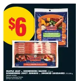 No Frills MAPLE LEAF or SCHNEIDERS BACON 375 g or SCHNEIDERS JUICY JUMBOS or SMOKED SAUSAGES 375/450 g offer