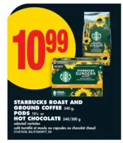 No Frills STARBUCKS ROAST AND GROUND COFFEE 340 G, PODS 10' S OR HOT CHOCOLATE 240/300 G offer