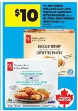 Real Canadian Superstore PC Battered Wild Sea Salt and Vinegar Haddock Bites Breaded / Gluten-Free Shrimp Uncooked offer