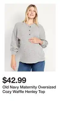 Old Navy Old Navy Maternity Oversized Cozy Waffle Henley Top offer