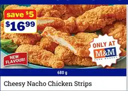 M & M Food Market Cheesy Nacho Chicken Strips offer