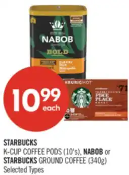 Shoppers Drug Mart STARBUCKS K-CUP COFFEE PODS (10's), NABOB or STARBUCKS GROUND COFFEE (340g) offer