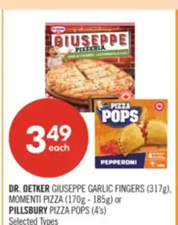 Shoppers Drug Mart DR. OETKER GIUSEPPE GARLIC FINGERS (317g), MOMENTI PIZZA (170g - 185g) or PILLSBURY PIZZA POPS (4's) offer