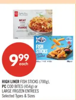 Shoppers Drug Mart HIGH LINER FISH STICKS (700g). PC COD BITES (454g) or LARGE FROZEN ENTREES offer