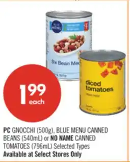 Shoppers Drug Mart PC GNOCCHI (500g), BLUE MENU CANNED BEANS (540mL) or NO NAME CANNED TOMATOES (796mL) offer