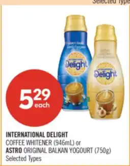 Shoppers Drug Mart INTERNATIONAL DELIGHT COFFEE WHITENER (946mL) or ASTRO ORIGINAL BALKAN YOGOURT (750g) offer