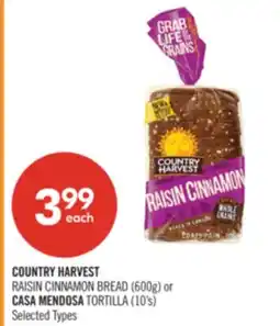 Shoppers Drug Mart COUNTRY HARVEST RAISIN CINNAMON BREAD (600g) or CASA MENDOSA TORTILLA (10's) offer