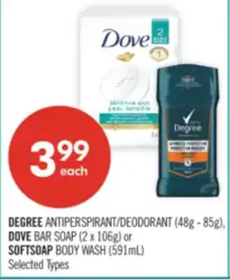 Shoppers Drug Mart DEGREE ANTIPERSPIRANT/DEODORANT (48g - 85g), DOVE BAR SOAP (2 x 106g) or SOFTSOAP BODY WASH (591mL) offer