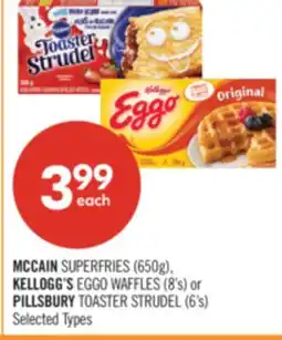 Shoppers Drug Mart MCCAIN SUPERFRIES (650g), KELLOGG'S EGGO WAFFLES (8's) or PILLSBURY TOASTER STRUDEL (6's) offer
