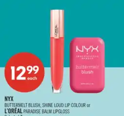 Shoppers Drug Mart NYX BUTTERMELT BLUSH, SHINE LOUD LIP COLOUR or L'ORÉAL PARADISE BALM LIPGLOSS offer